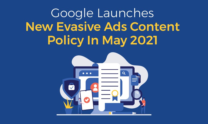 Google-launches-new-evasive-ads-content-policy-in-May-2021-01